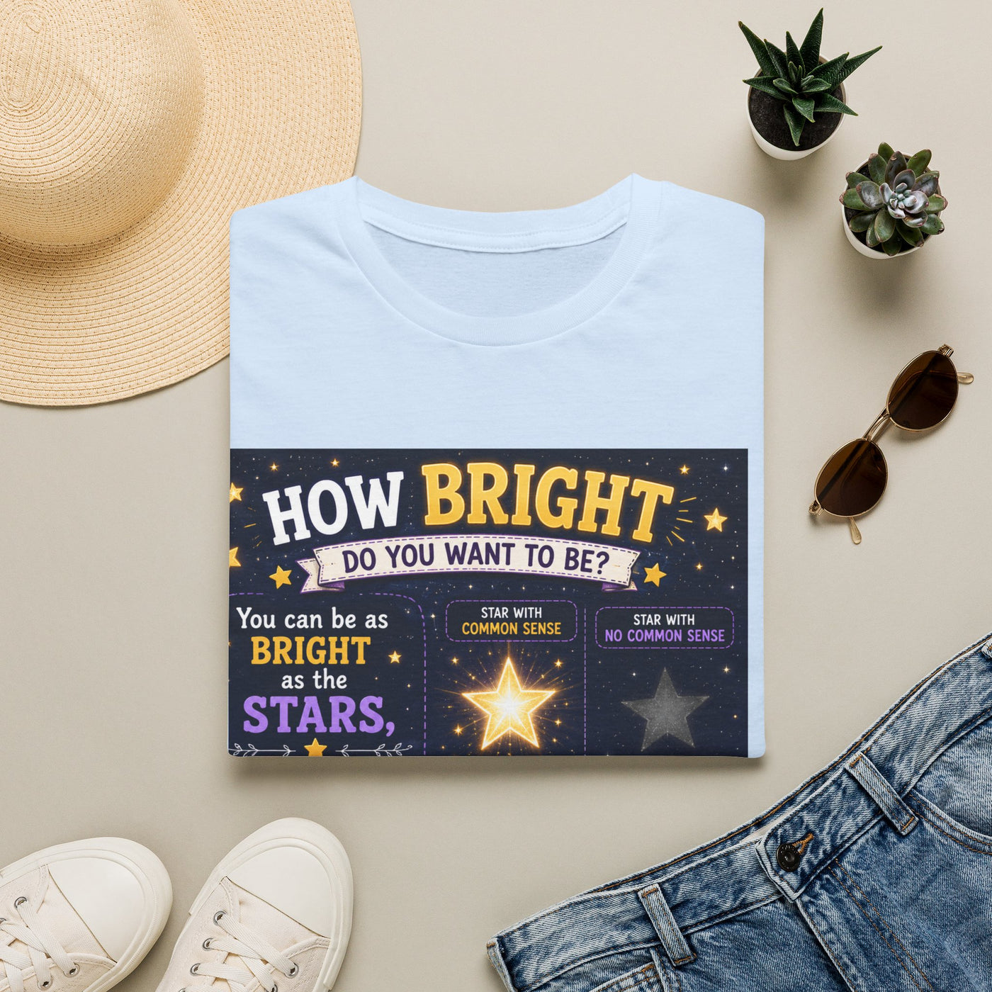 How Bright Do You Want To Be? Inspirational Graphic T-Shirt